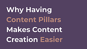 Why Having Content Pillars Makes Content Creation Easier