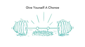Give Yourself A Chance