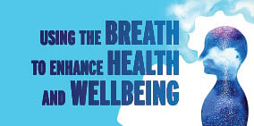 Using the Breath to Enhance Health and Wellbeing - 1 JulyZOOM workshop