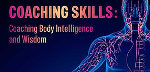 Coaching Skills: Coaching Body Intelligence and Wisdom - TBCZOOM workshop