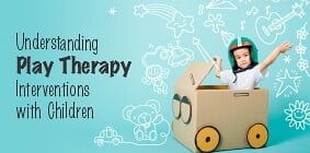 Understanding Play Therapy Interventions with Children - 5 AugustZOOM workshop