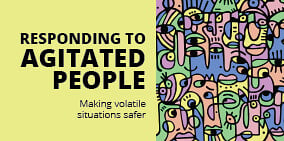 Responding to Agitated People - Available as private workshops for your organisation. Face-face & Online Contact us to express your interest
