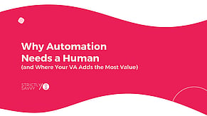 Why Automation Needs a Human (and Where Your VA Adds the Most Value)
