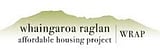 Whaingaroa Raglan Affordable Housing Project - EXAMINING HOUSING DEMAND AND SUPPLY IN RAGLAN