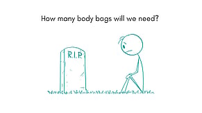 How many body bags will we need?