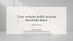 In uncertain times, your website becomes your most important trust signal