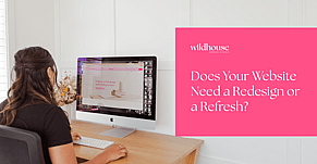 Does Your Website Need a Redesign or a Refresh?