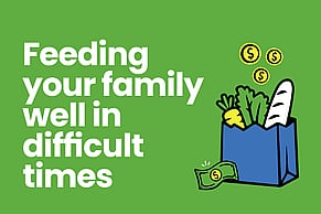 Feeding your family well in difficult times
