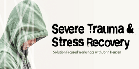 A Solution Focused Approach to Severe Trauma & Stress Recovery - 15 SeptemberZOOM Workshop