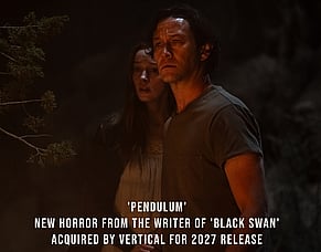 'PENDULUM' &ndash; Vertical Acquires North American Rights To Mark Heyman&rsquo;s Horror Film