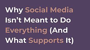 Why Social Media Isn&rsquo;t Meant to Do Everything (And What Supports It)