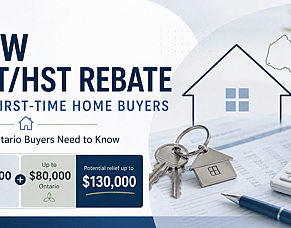 New GST/HST Rebate for First-Time Home Buyers: What Ontario Buyers Need to Know