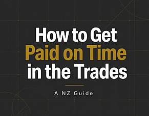 How to Get Paid on Time in the Trades &mdash; A NZ Guide