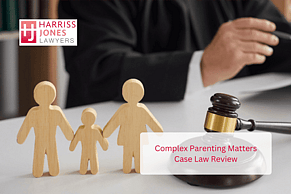 Understanding the Family Court's Approach in Complex Parenting Cases