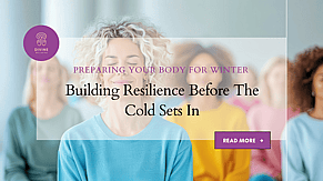 Preparing Your Body for Winter: Building Resilience Before the Cold Sets In