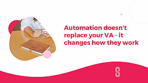 Automation Doesn't Replace Your VA - It Changes How They Work