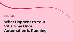 What Happens to Your VA's Time Once Automation Is Running