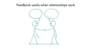 Feedback works when relationships work