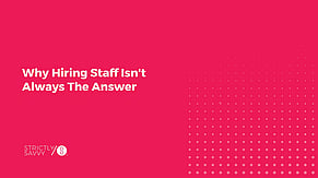Why Hiring Staff Isn't Always The Answer