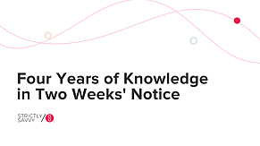 Four Years of Knowledge in Two Weeks' Notice