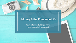 Feast or Famine: Building a buffer when income isn't guaranteed