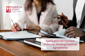 Application for Consent Orders vs. Binding Financial Agreements