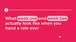 What Week One and Week Two Actually Look Like When You Hand a Role Over