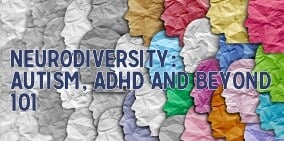 Neurodiversity 101: Autism, ADHD and Beyond - 25 May 2027ZOOM Workshop