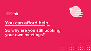 You Can Afford Help. So Why Are You Still Booking Your Own Meetings?