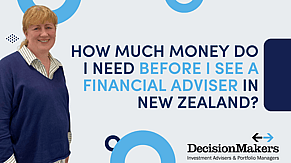 How Much Money Do I Need Before I See a Financial Adviser in New Zealand