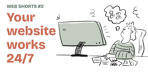 Your website works 24/7 - while you sleep!