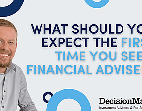 What to Expect the First Time You See a Financial Adviser